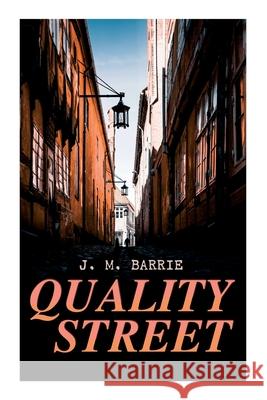 Quality Street James Matthew Barrie 9788027309405 e-artnow