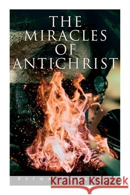 The Miracles of Antichrist Selma Lagerlöf, Pauline Bancroft Flach 9788027309818