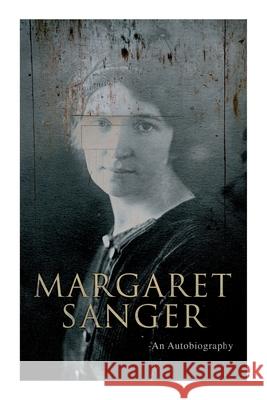 Margaret Sanger - An Autobiography: A Fight for a Birth Control Margaret Sanger 9788027309856