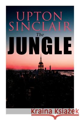 The Jungle: Political Novel Upton Sinclair 9788027309863 E-Artnow