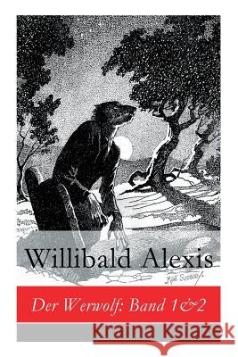 Der Werwolf: Band 1&2 Willibald Alexis   9788027310074 E-Artnow