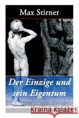 Der Einzige und sein Eigentum: Eine kritik der Junghegelianer Stirner, Max 9788027310234