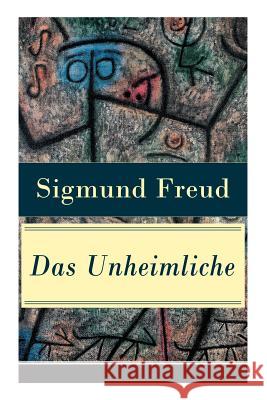 Das Unheimliche: Studien �ber �ngstlichkeit Sigmund Freud 9788027310463 e-artnow