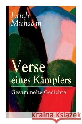 Verse eines Kämpfers: Gesammelte Gedichte: 151 Titel Mühsam, Erich 9788027310609 E-Artnow