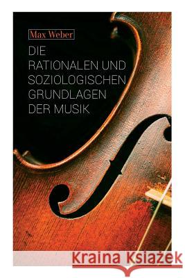 Die rationalen und soziologischen Grundlagen der Musik Max Weber 9788027310760 e-artnow