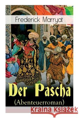 Der Pascha (Abenteuerroman) Captain Frederick Marryat   9788027310906 E-Artnow