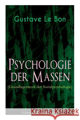 Psychologie der Massen (Grundlagenwerk der Sozialpsychologie) Gustave Le Bon, Rudolf Eisler 9788027310982