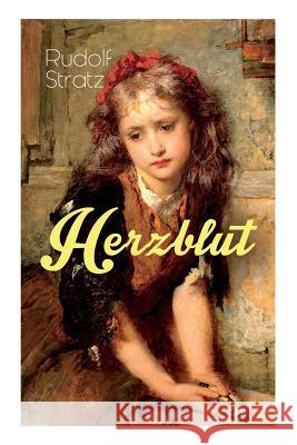 Herzblut (Vollst�ndige Ausgabe) Rudolf Stratz 9788027311132 e-artnow