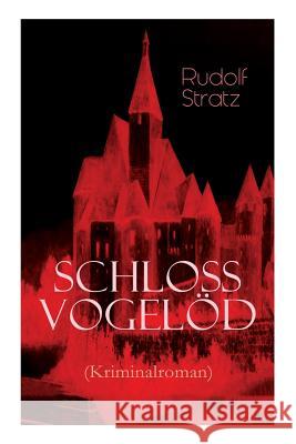 Schloss Vogel�d (Kriminalroman): Die Geschichte eines Geheimnisses Rudolf Stratz 9788027311156 e-artnow