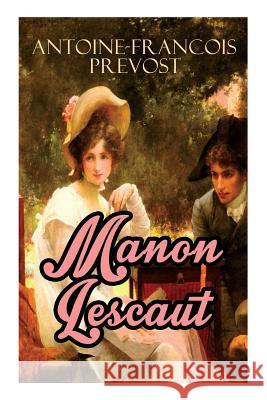 Manon Lescaut: Die Abenteuer der Manon Lescaut und des Chevalier des Grieux Antoine-Francois Prevost, Wilhelm Cremer 9788027311187