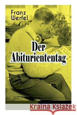 Der Abituriententag: Psychothriller - Die Geschichte einer Jugendschuld Franz Werfel 9788027311330 e-artnow