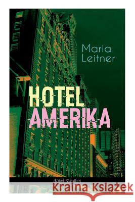 Hotel Amerika (Krimi-Klassiker): Detektivroman - Ein Tag im Leben eines Arbeiterm�dchens Maria Leitner (University of Liverpool) 9788027311583 e-artnow