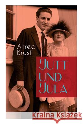 Jutt und Jula: Geschichte einer jungen Liebe Alfred Brust 9788027311637 e-artnow