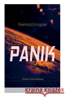 PANIK (Science-Fiction-Roman) Reinhold Eichacker 9788027311798