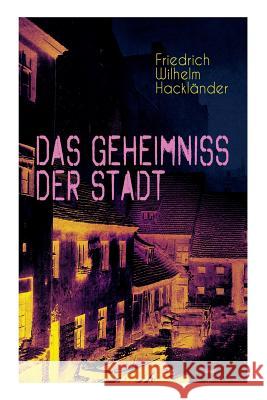 Das Geheimniss der Stadt: Gangster-Krimi aus dem Geldfälscher Milieu Hackländer, Friedrich Wilhelm 9788027311965