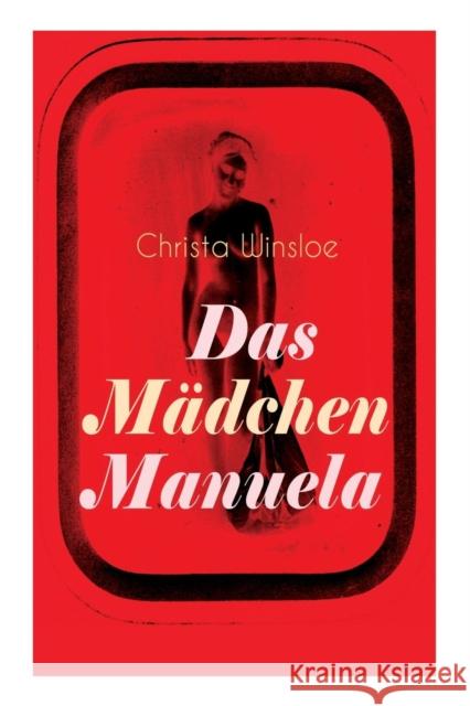 Das M�dchen Manuela: Der Roman zum Film M�dchen in Uniform (Lesbenromantik) Christa Winsloe 9788027312054 e-artnow
