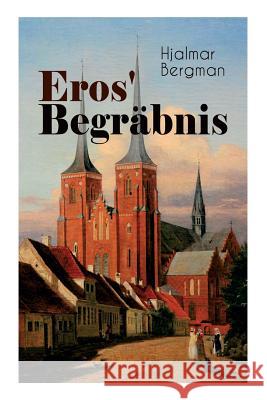 Eros' Begr�bnis (Vollst�ndige Deutsche Ausgabe) Hjalmar Bergman 9788027312122