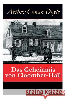 Das Geheimnis von Cloomber-Hall: Kriminalroman Sir Arthur Conan Doyle 9788027312511 e-artnow