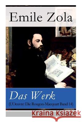 Das Werk (L'Oeuvre: Die Rougon-Macquart Band 14 Zola, Emile 9788027312634 E-Artnow