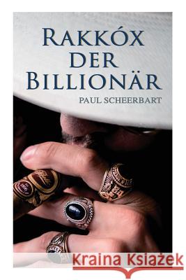 Rakk�x der Billion�r Paul Scheerbart 9788027312825 e-artnow