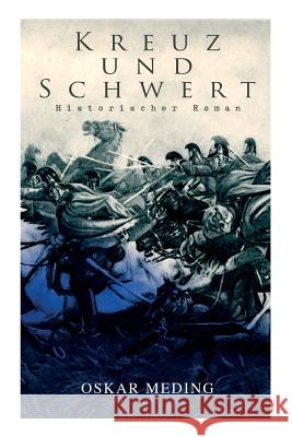 Kreuz und Schwert: Historischer Roman Meding, Oskar 9788027313310 E-Artnow