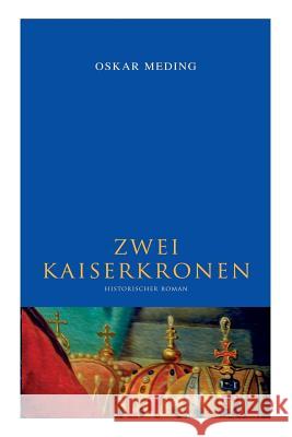 Zwei Kaiserkronen: Historischer Roman Oskar Meding 9788027313327 E-Artnow