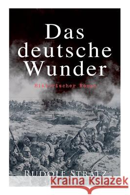 Das deutsche Wunder: Historischer Roman Rudolf Stratz 9788027313389 e-artnow