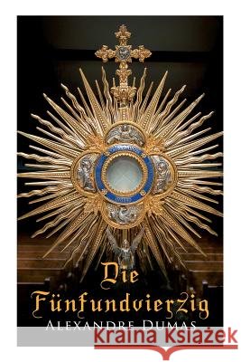 Die Fünfundvierzig: Historischer Roman Dumas, Alexandre 9788027313495 E-Artnow