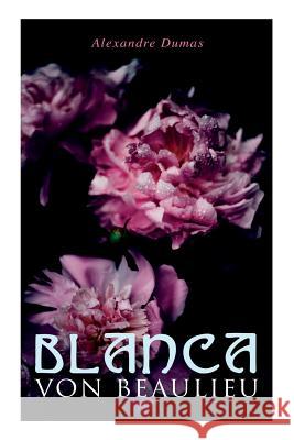 Blanca von Beaulieu Alexandre Dumas 9788027313525 e-artnow