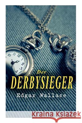 Der Derbysieger Edgar Wallace 9788027313679 e-artnow