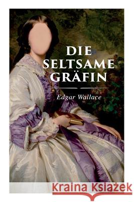 Die seltsame Gr�fin Edgar Wallace 9788027313730 e-artnow