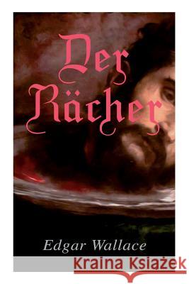 Der R�cher Edgar Wallace 9788027313747 e-artnow