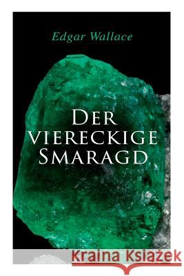 Der viereckige Smaragd Edgar Wallace 9788027313778 e-artnow