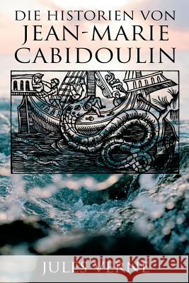 Die Historien von Jean-Marie Cabidoulin Jules Verne 9788027313952 e-artnow