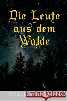 Die Leute aus dem Walde: Ihre Sterne, Wege und Schicksale Raabe, Wilhelm 9788027314256 E-Artnow
