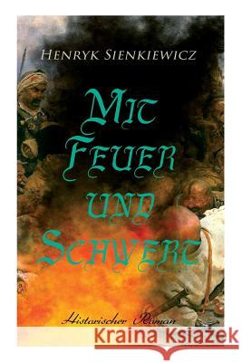 Mit Feuer und Schwert: Historischer Roman Sienkiewicz, Henryk 9788027314317 E-Artnow