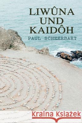 Liw�na und Kaid�h: Ein Seelenroman Paul Scheerbart 9788027314560 e-artnow