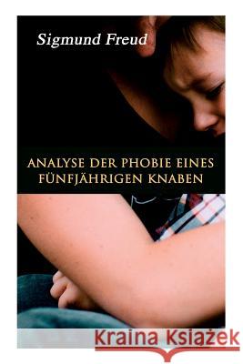 Analyse der Phobie eines fünfjährigen Knaben Sigmund Freud 9788027314621 e-artnow