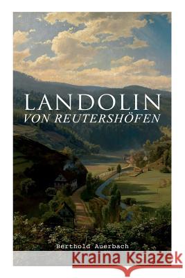 Landolin von Reutershöfen: Historischer Roman Berthold Auerbach 9788027314812 e-artnow