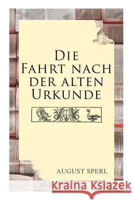 Die Fahrt nach der alten Urkunde August Sperl 9788027315024 e-artnow