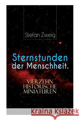 Sternstunden der Menschheit. Vierzehn historische Miniaturen Stefan Zweig 9788027315284 e-artnow