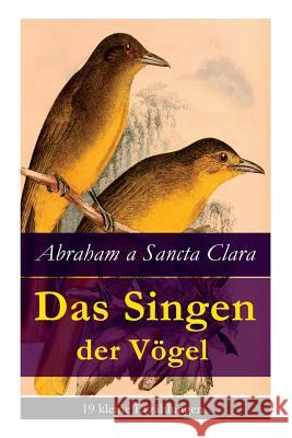 Das Singen der V�gel: 19 kleine Erz�hlungen Abraham A Sancta Clara 9788027315666