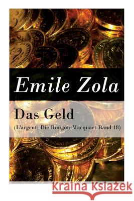 Das Geld (L'argent: Die Rougon-Macquart Band 18) Emile Zola, Armin Schwarz 9788027315819 e-artnow