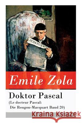 Doktor Pascal (Le docteur Pascal: Die Rougon-Macquart Band 20) Zola, Emile 9788027315833 E-Artnow