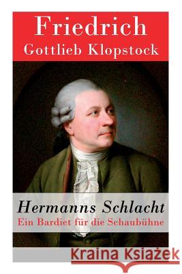 Hermanns Schlacht: Ein Bardiet für die Schaubühne Klopstock, Friedrich Gottlieb 9788027315871 E-Artnow
