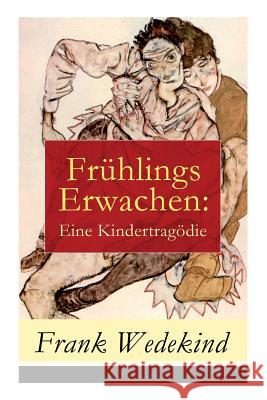 Fr�hlings Erwachen: Eine Kindertrag�die Frank Wedekind 9788027315963 e-artnow