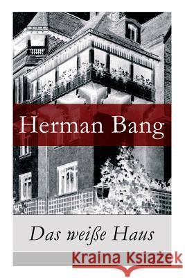 Das weiße Haus Herman Bang, Therese Kruger 9788027316052 e-artnow