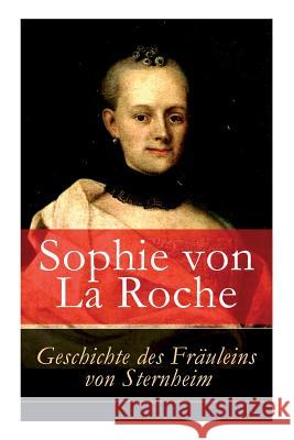 Geschichte des Fr�uleins von Sternheim Sophie Von La Roche 9788027316168 e-artnow