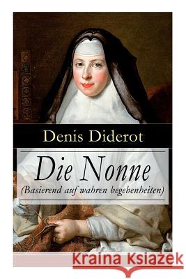 Die Nonne (Basierend auf wahren begebenheiten): Historischer Roman Denis Diderot 9788027317288