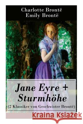 Jane Eyre + Sturmhöhe (2 Klassiker von Geschwister Brontë): Wuthering Heights + Jane Eyre, die Waise von Lowood: Eine Autobiographie Charlotte Brontë, Emily Brontë, Maria Von Borch 9788027317547 e-artnow